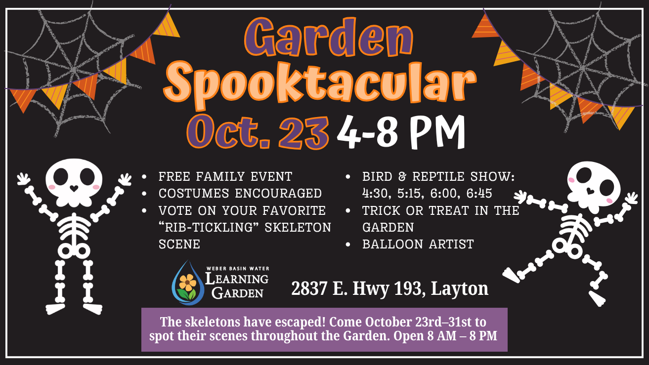 Garden Spooktacular, Oct. 23, 4-8 PM. Free family event, costumes encouraged, bird and reptile show, trick or treat in the garden, balloon artist. 2837 E. Hwy 193, Layton. The skeletons have escaped! Come October 23rd-31st to spot their scenes throughout the Garden, open 8 AM - 8 PM.